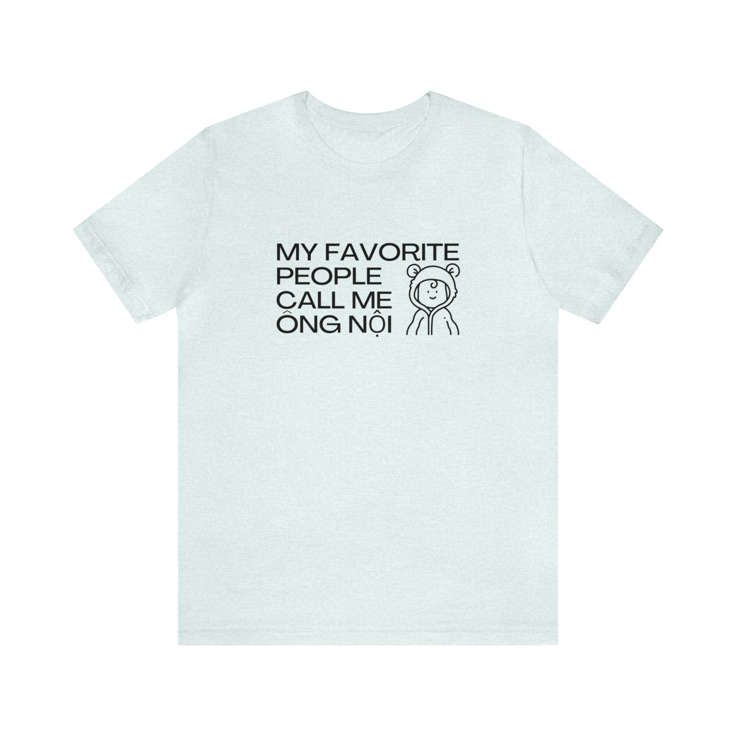 My Favorite People Call Me Ong Noi T-Shirt