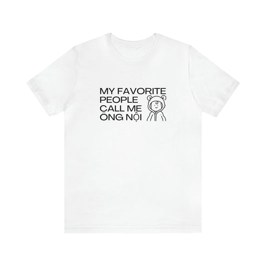 My Favorite People Call Me Ong Noi T-Shirt